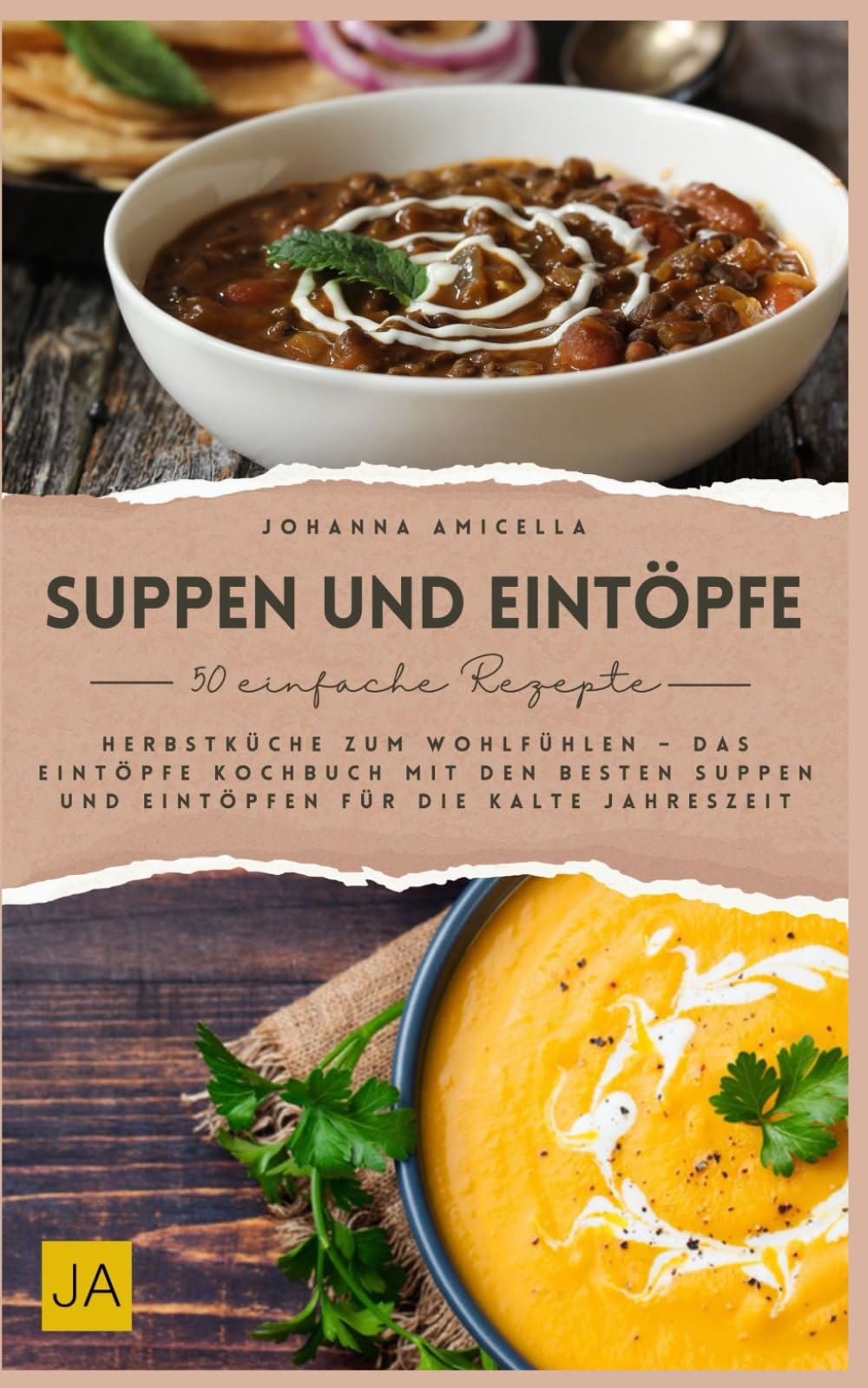 Suppen und Eintöpfe: Herbstküche zum Wohlfühlen – Das Eintöpfe Kochbuch mit den besten Suppen und Eintöpfen für die kalte Jahreszeit Cooking & Enjoying