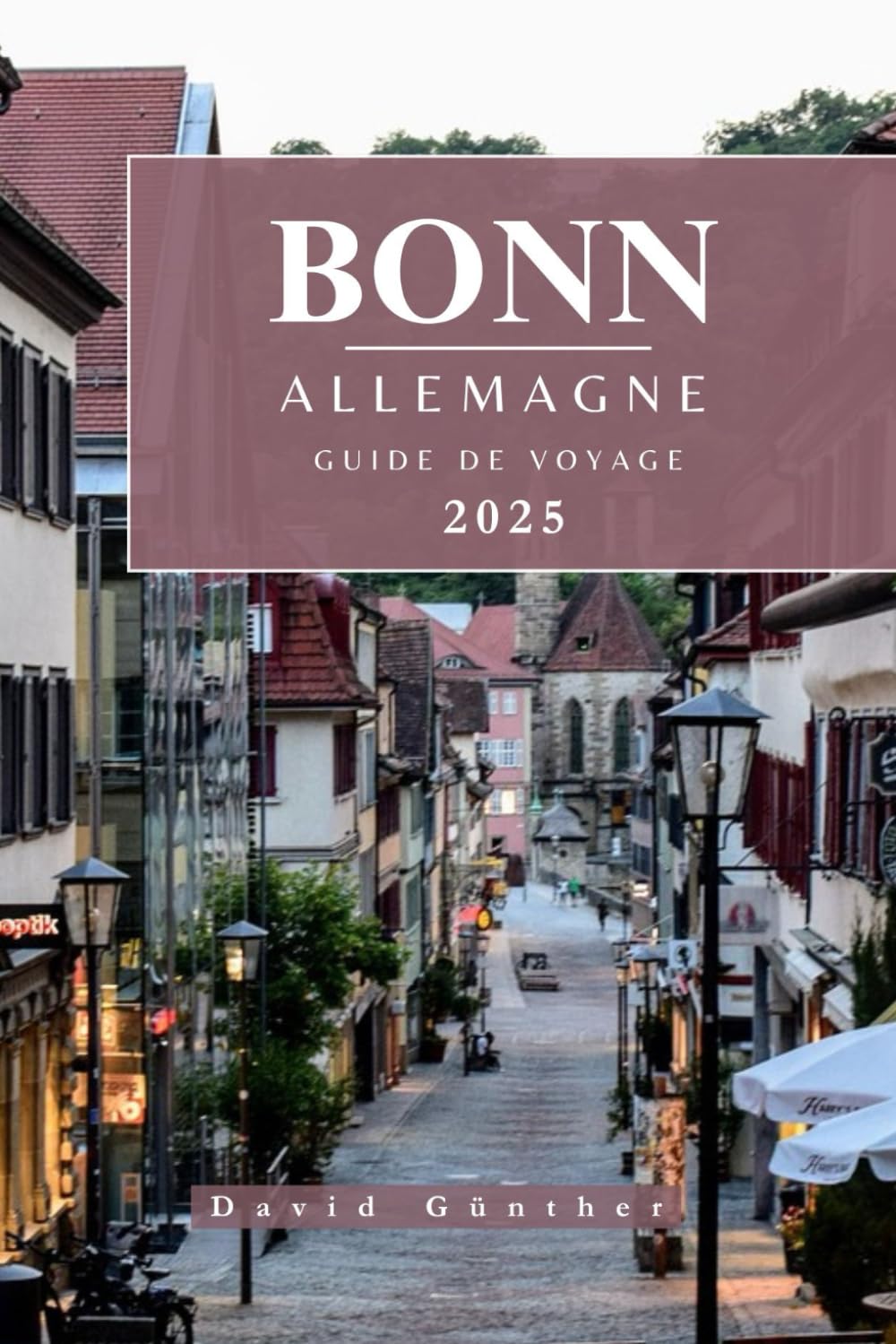 BONN ALLEMAGNE GUIDE DE VOYAGE: Informations et conseils essentiels pour préparer votre voyage : tout ce que vous devez savoir avant de partir book