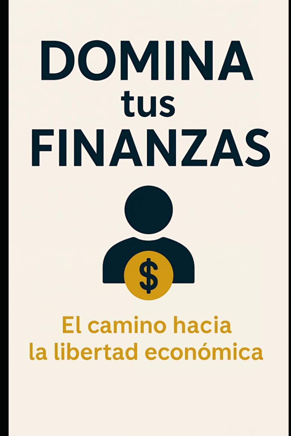 DOMINA TUS FINANZAS: El camino hacia la libertad economica book