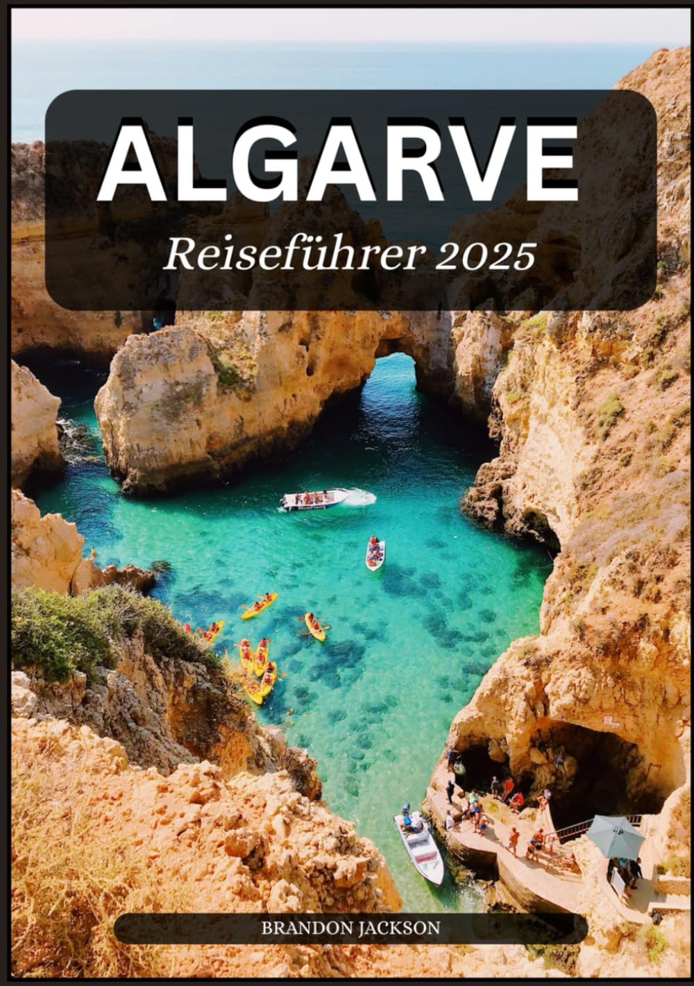Algarve-Reiseführer 2025: Der ultimative Begleiter zu Portugals Küstenparadies Learning & Reference