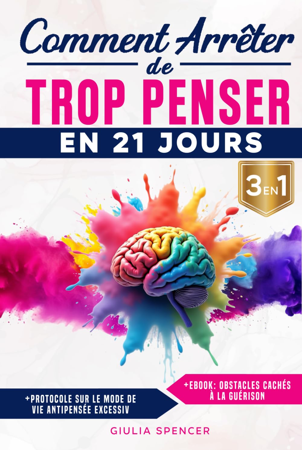 Comment Arrêter De Trop Penser En 21 Jours (3 EN 1): La Méthode Scientifique Pour Rebooter ton Cerveau, Calmer les Pensées en Boucle, Vaincre l’Anxiété et Retrouver une Vraie Paix Mentale book