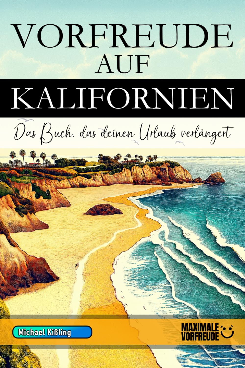 Vorfreude auf Kalifornien: Das Buch, das deinen Urlaub verlängert Learning & Reference