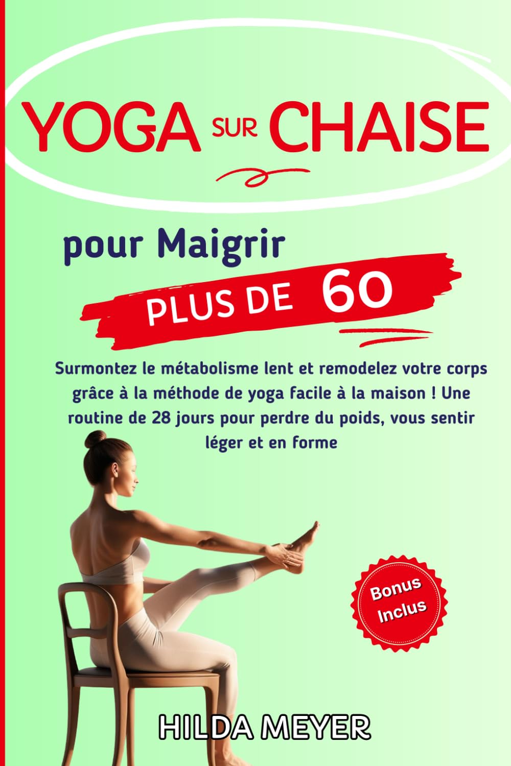 Yoga sur Chaise pour Maigrir: Surmontez un métabolisme lent et remodelez votre corps avec la méthode du yoga à la maison ! Une routine de 28 jours pour perdre du poids, se sentir léger et en forme book