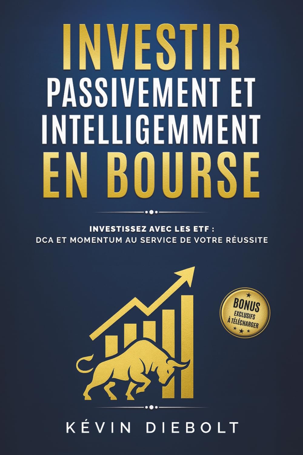 INVESTIR PASSIVEMENT ET INTELLIGEMMENT EN BOURSE: Investissez avec les ETF : DCA et Momentum au service de votre réussite Business, Finance & Career