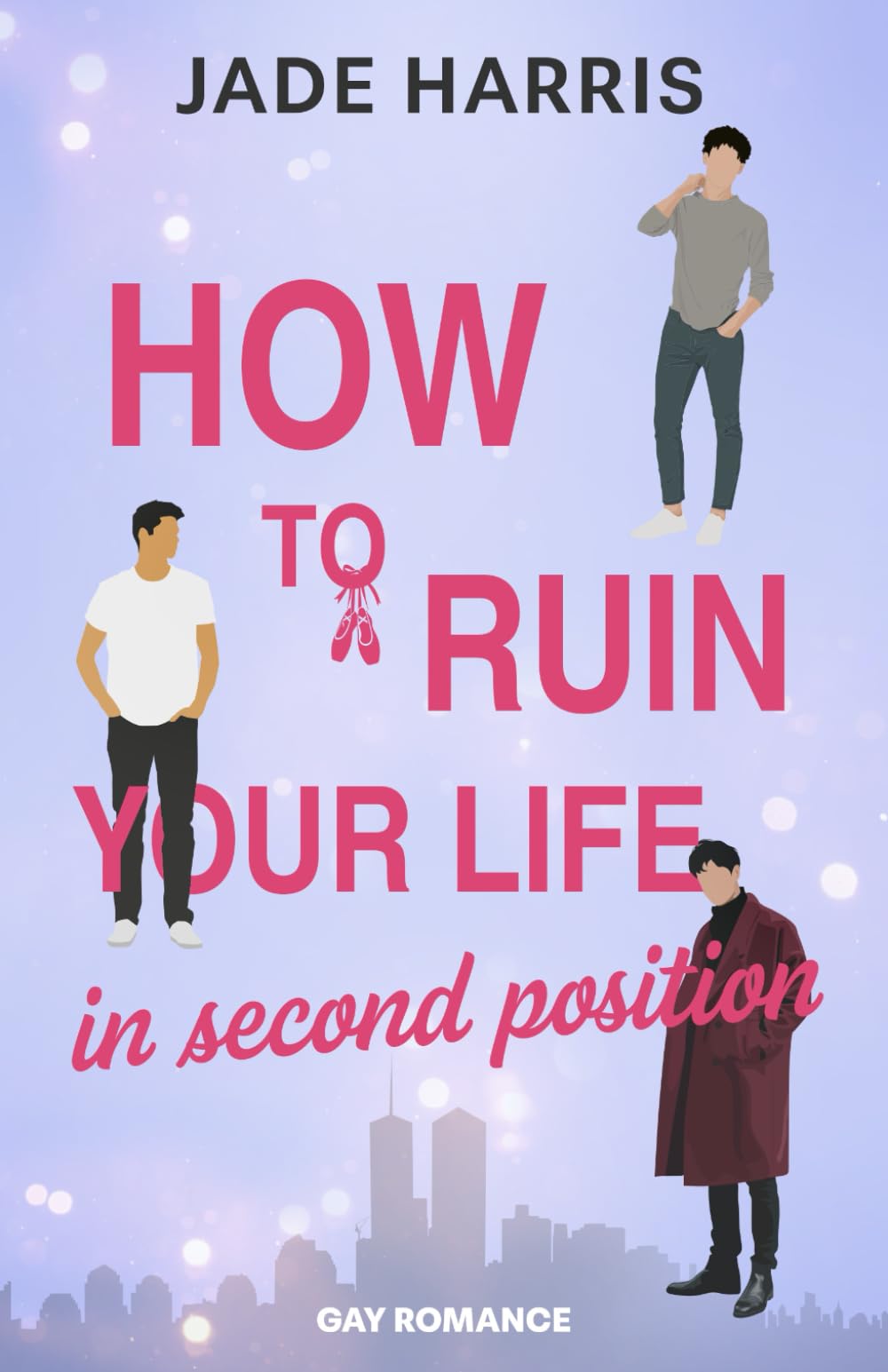 How to ruin your life in second position: Gay Ballett Second Chance Romance (Noah & Ezra, Band 1) Contemporary literature