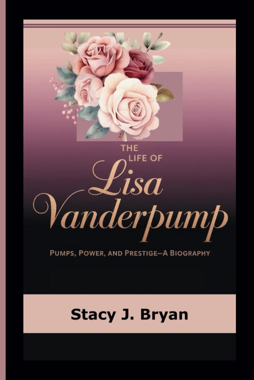 THE LIFE OF LISA VANDERPUMP: Pumps, Power, and Prestige—A Biography Art & Literature