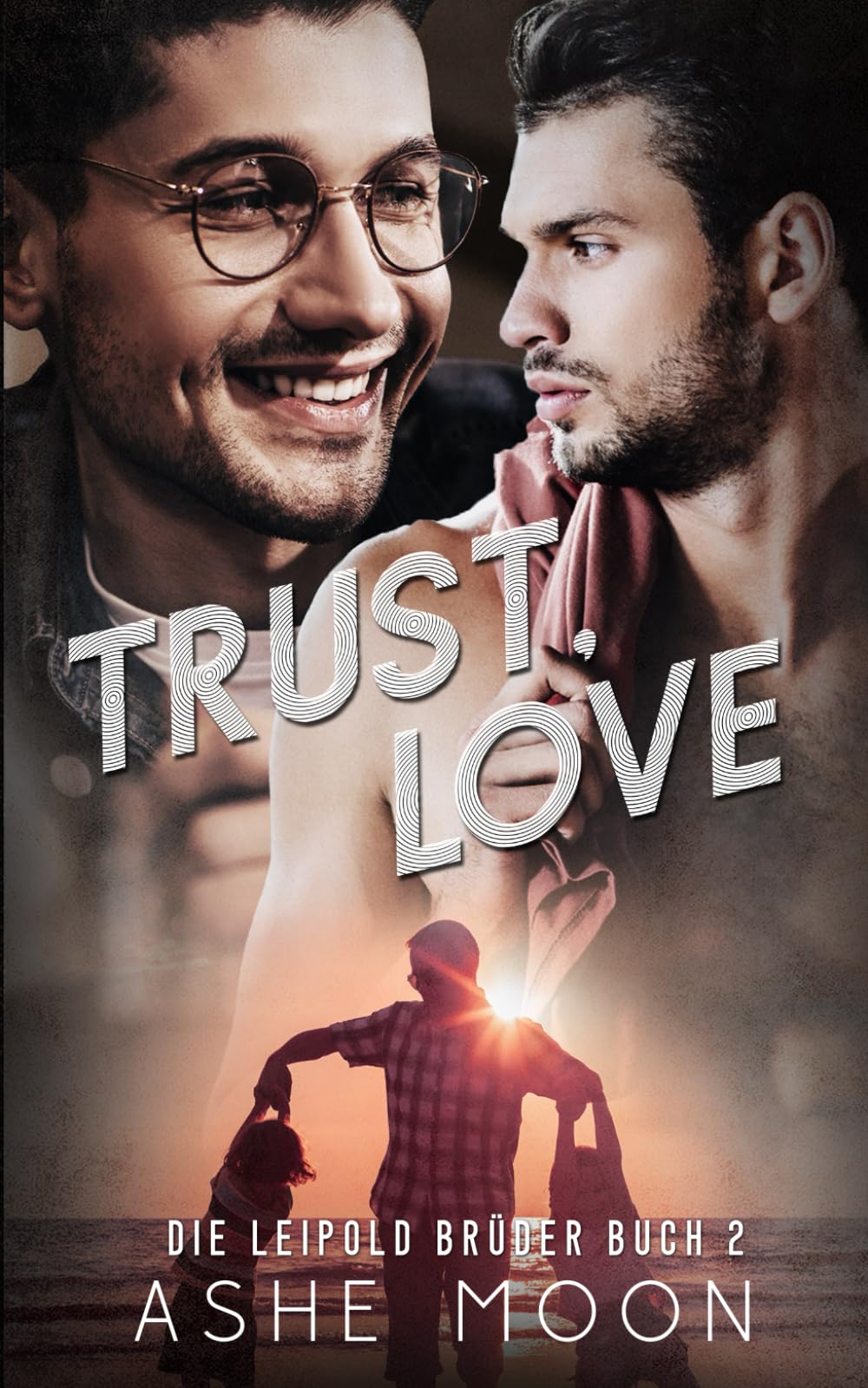 Trust, Love: Ein zeitgenössischer Omegaverse-Roman (Die Leipold Brüder, Band 2) LGBTQ+