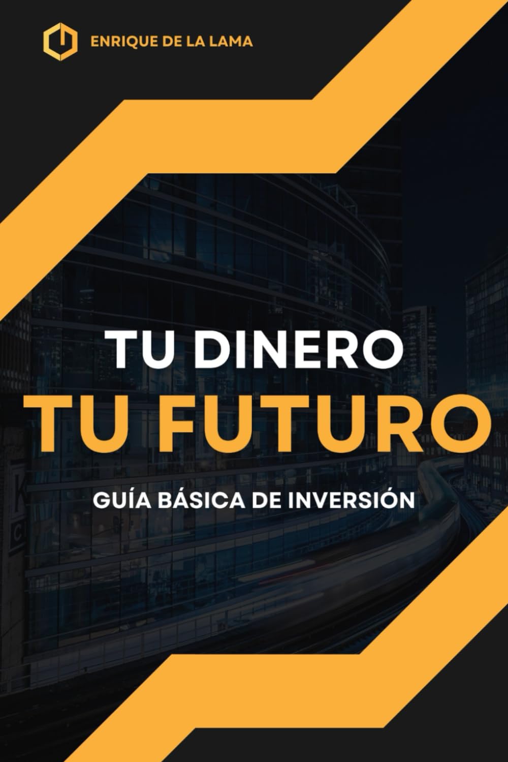TÚ DINERO, TÚ FUTURO: Guía Básica de Inversión book