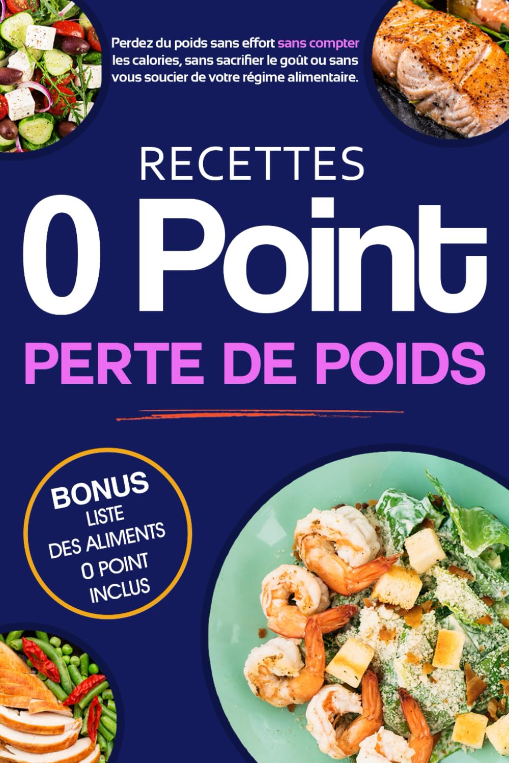 Recettes 0 Point Perte de Poids: Mangez sans compter, savourez chaque bouchée ! 70 recettes à 0 Point pour une perte de poids sans frustration ! book