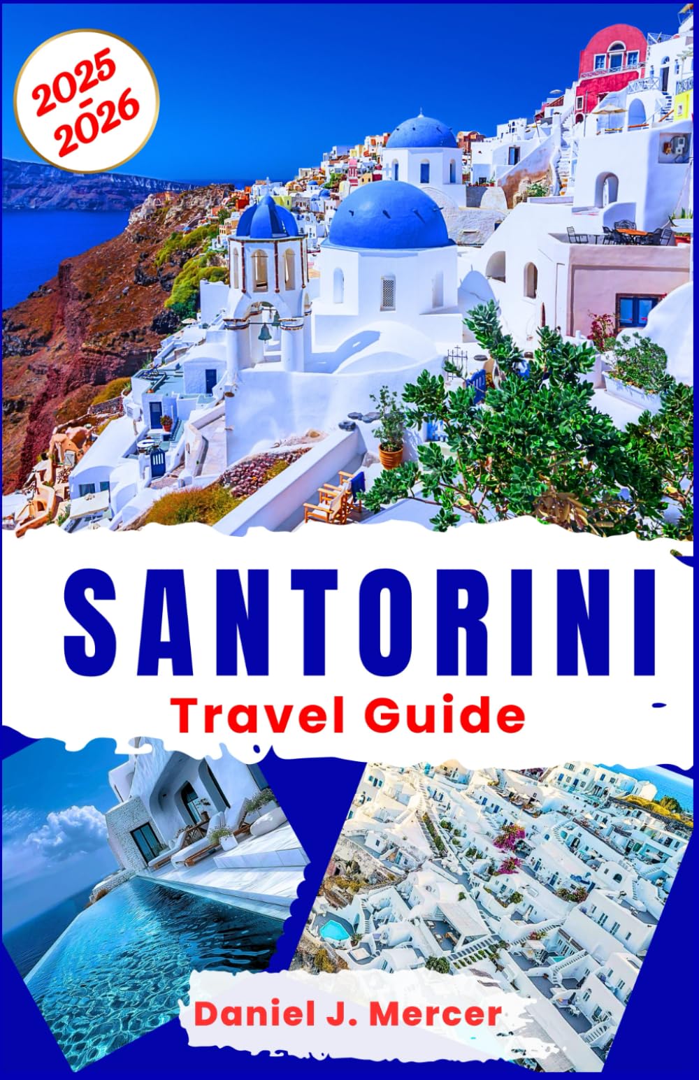 Santorini Travel Guide 2025-2026: Explore Santorini: Iconic Caldera Sunsets, Black Sand Beaches, Hidden Gems, Romantic Getaways, Luxury Travel, and Authentic Mediterranean Cuisine book