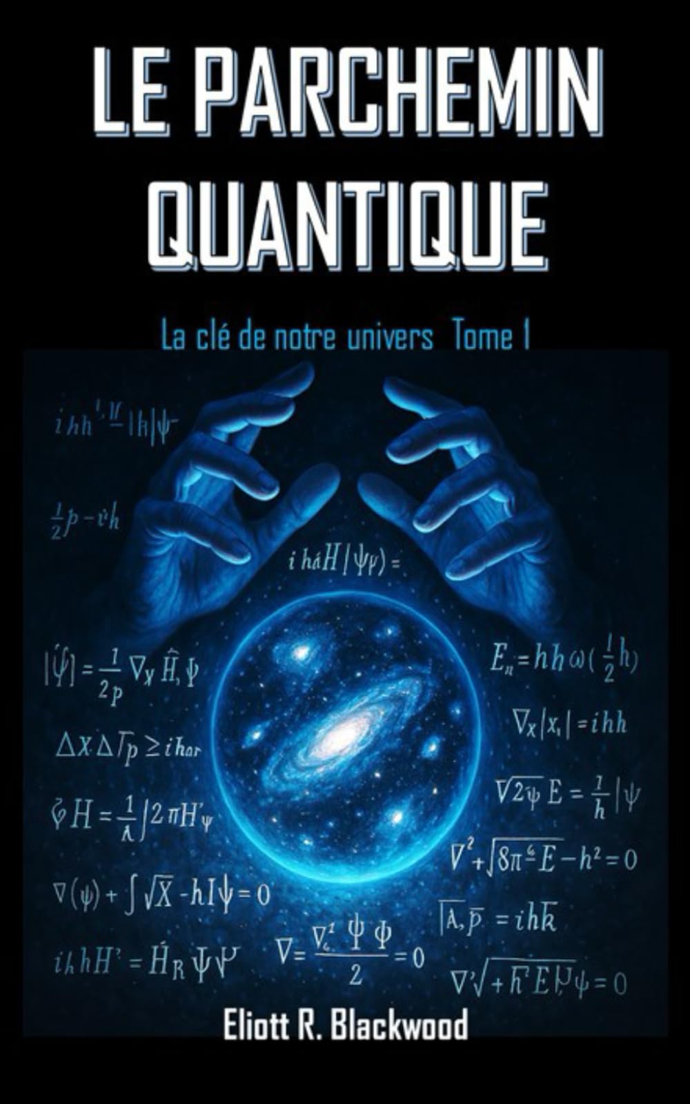 Le Parchemin Quantique : La clé de notre univers Tome 1: "Quand la science rencontre l'inexplicable" book