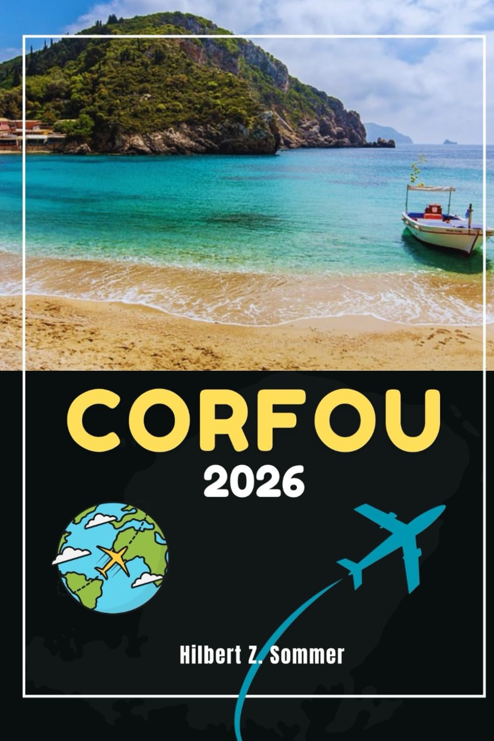 CORFOU GUIDE DE VOYAGE: Découvrez les attractions incontournables de Corfou, les joyaux cachés, la culture, la vie nocturne et les activités de plein air. Conseils pratiques et perspectives locales book
