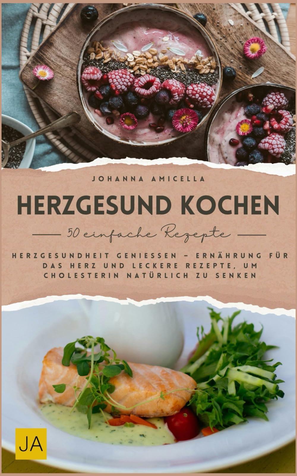 Herzgesund Kochen: Herzgesundheit genießen – Ernährung für das Herz und leckere Rezepte, um Cholesterin natürlich zu senken book