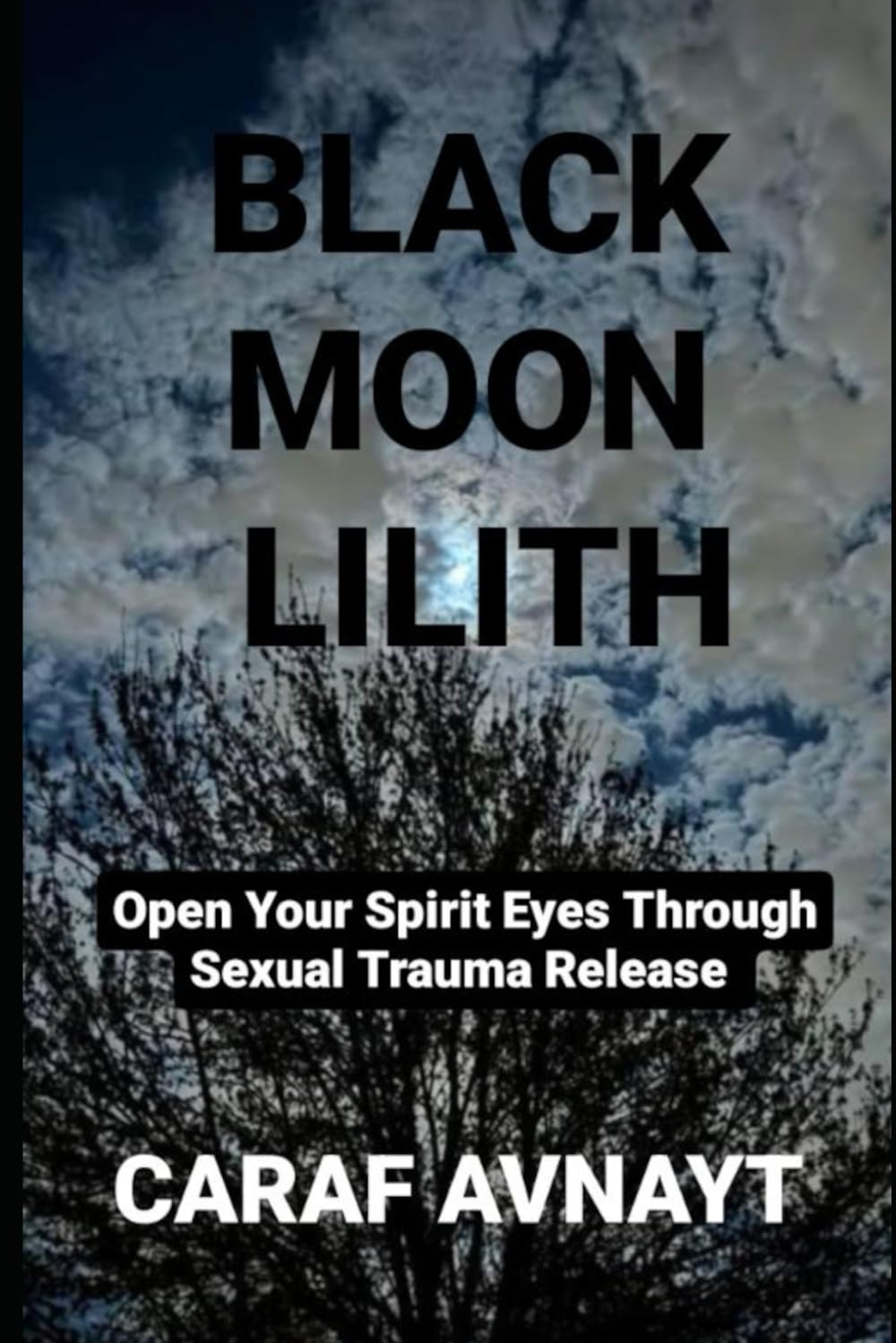 Black Moon Lilith: Open Your Spirit Eyes Through Sexual Trauma Release Health, Nutrition & Fitness