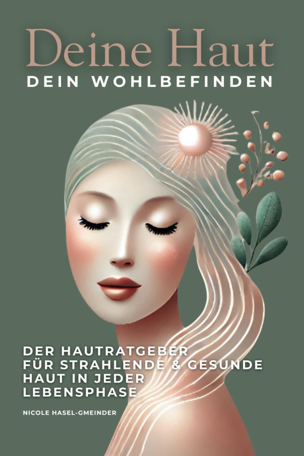 Deine Haut - Dein Wohlbefinden: Der Hautratgeber für strahlende & gesunde Haut in jeder Lebensphase Health, Nutrition & Fitness