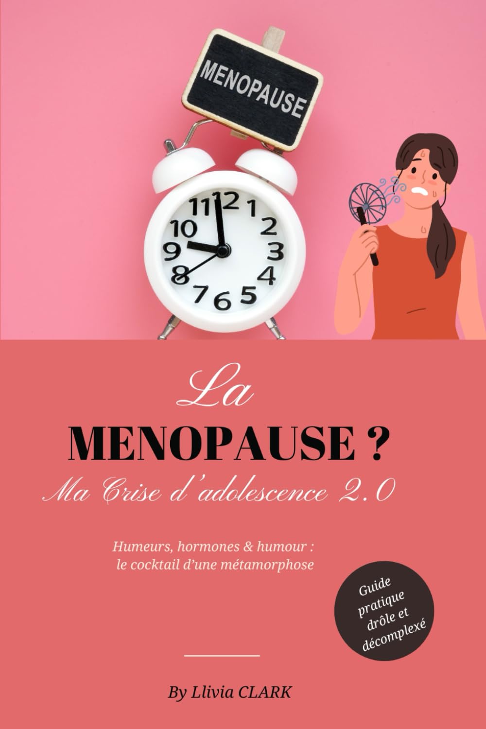 La ménopause ? Ma crise d'adolescence 2.0: Un guide pratique et décomplexé : Conseils, solutions pour vivre sereinement cette période book