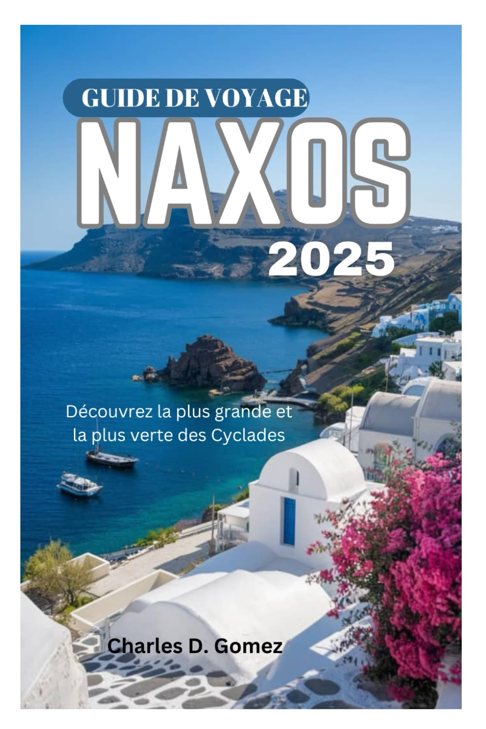 GUIDE DE VOYAGE NAXOS 2025: Découvrez la plus grande et la plus verte des Cyclades book