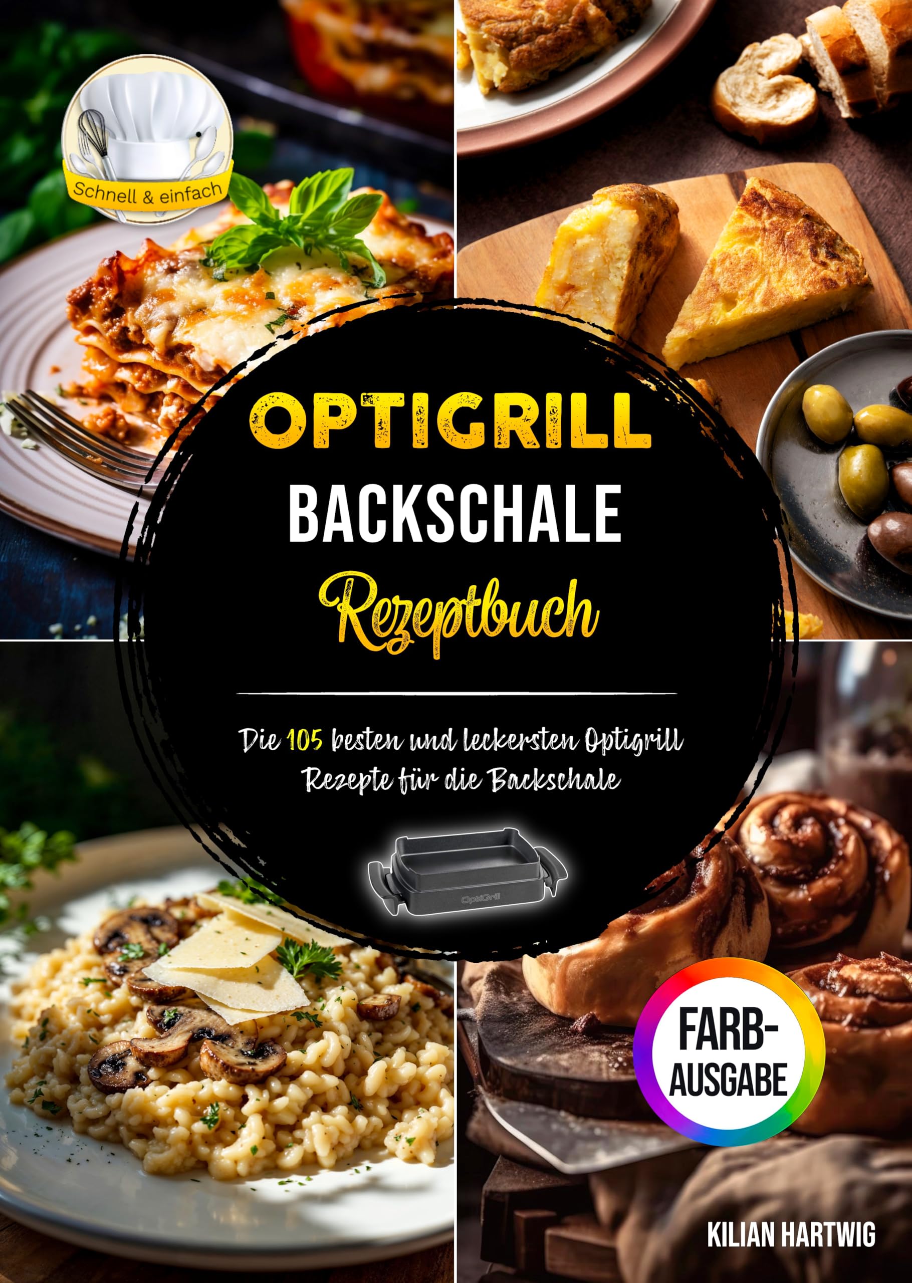 Optigrill Backschale Rezeptbuch: Die 105 besten und leckersten Optigrill Rezepte für die Backschale | Inklusive Nährwertangaben und Farbfotos Computer Science