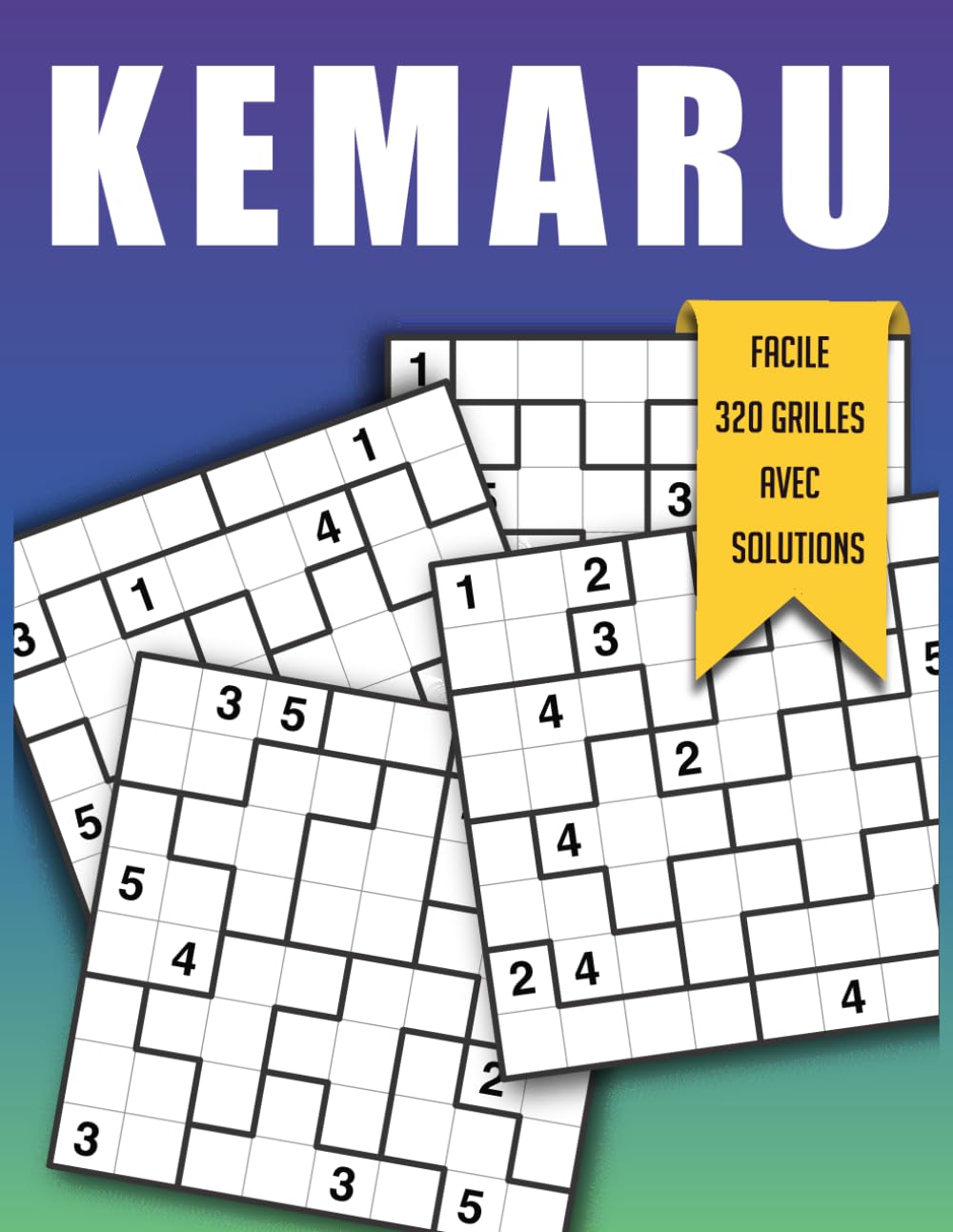Kemaru Facile – 320 Grilles avec Solutions: Développez votre Logique à Travers des Puzzles Addictifs book