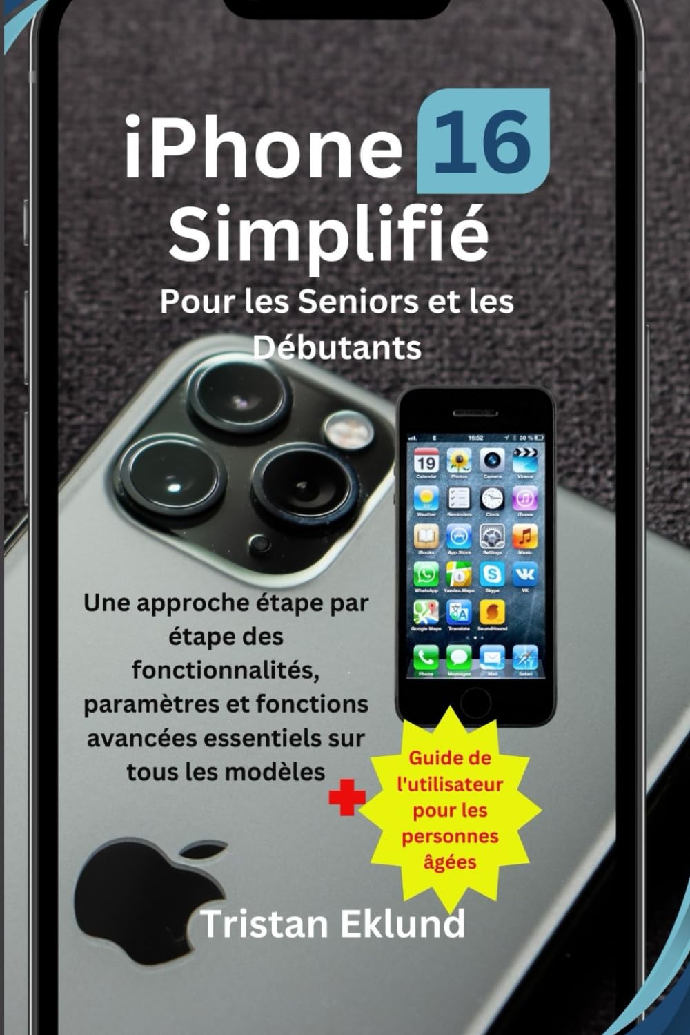 iPhone 16 Simplifié Pour les Seniors et les Débutants: Une approche étape par étape des fonctionnalités, paramètres et fonctions avancées essentiels ... de l'utilisateur pour les personnes âgées book