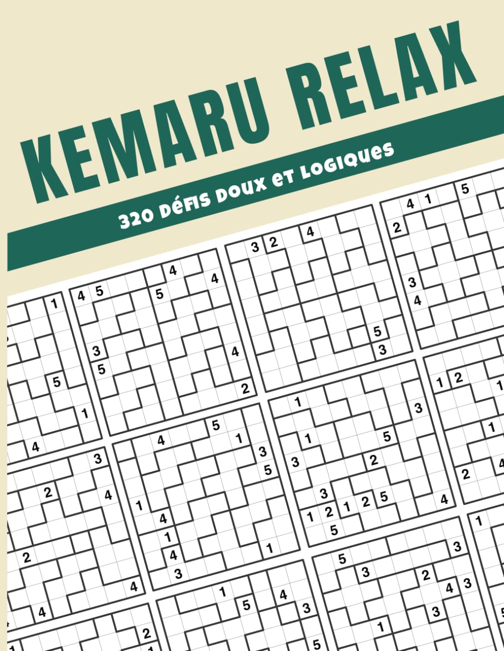 Kemaru Relax – 320 Défis Doux et Logiques: Cahier de Jeux Anti-Stress pour Esprit Curieux book