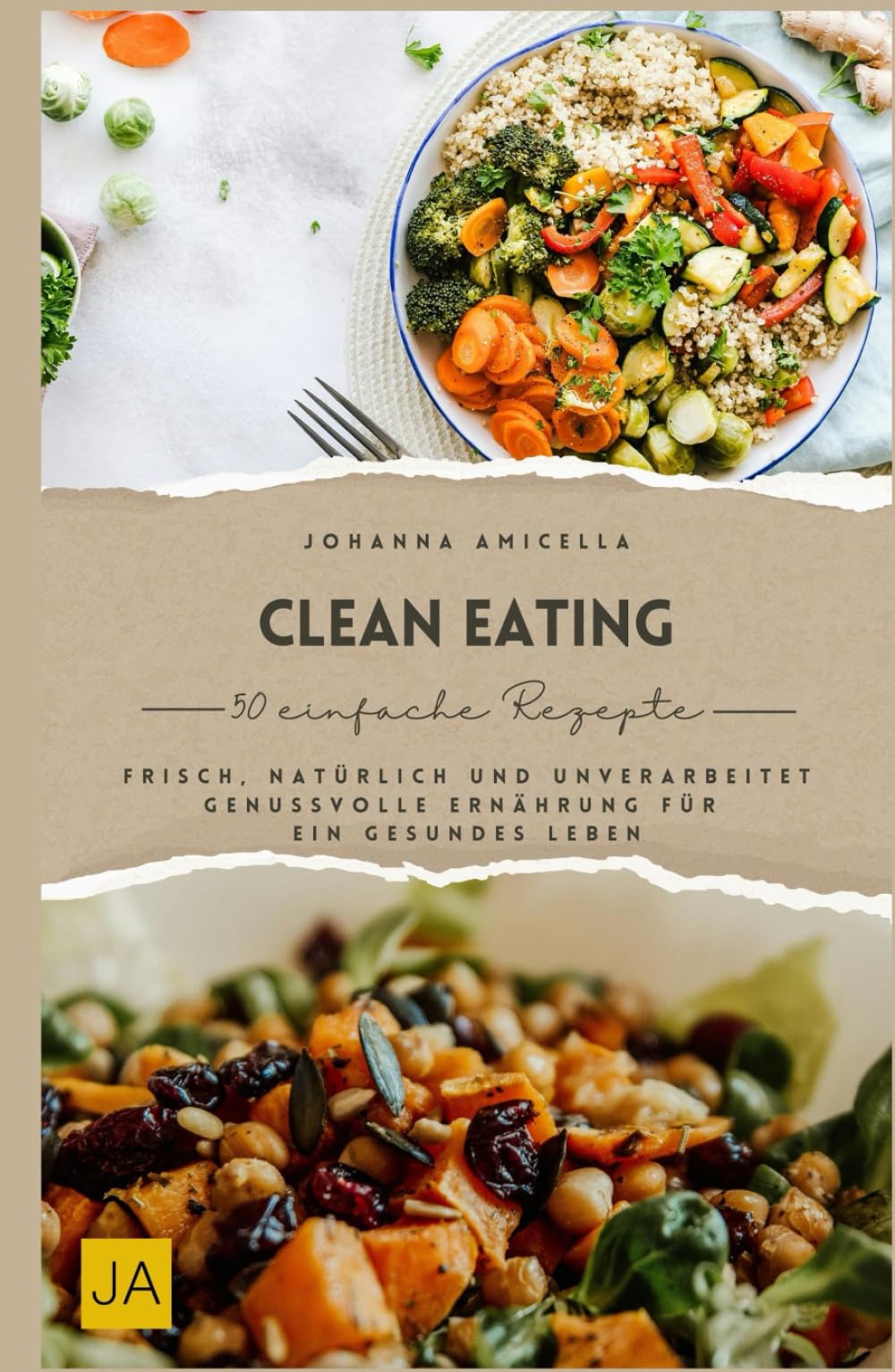 Clean Eating: Frisch, natürlich und unverarbeitet – Genussvolle Ernährung für ein gesundes Leben Health, Nutrition & Fitness