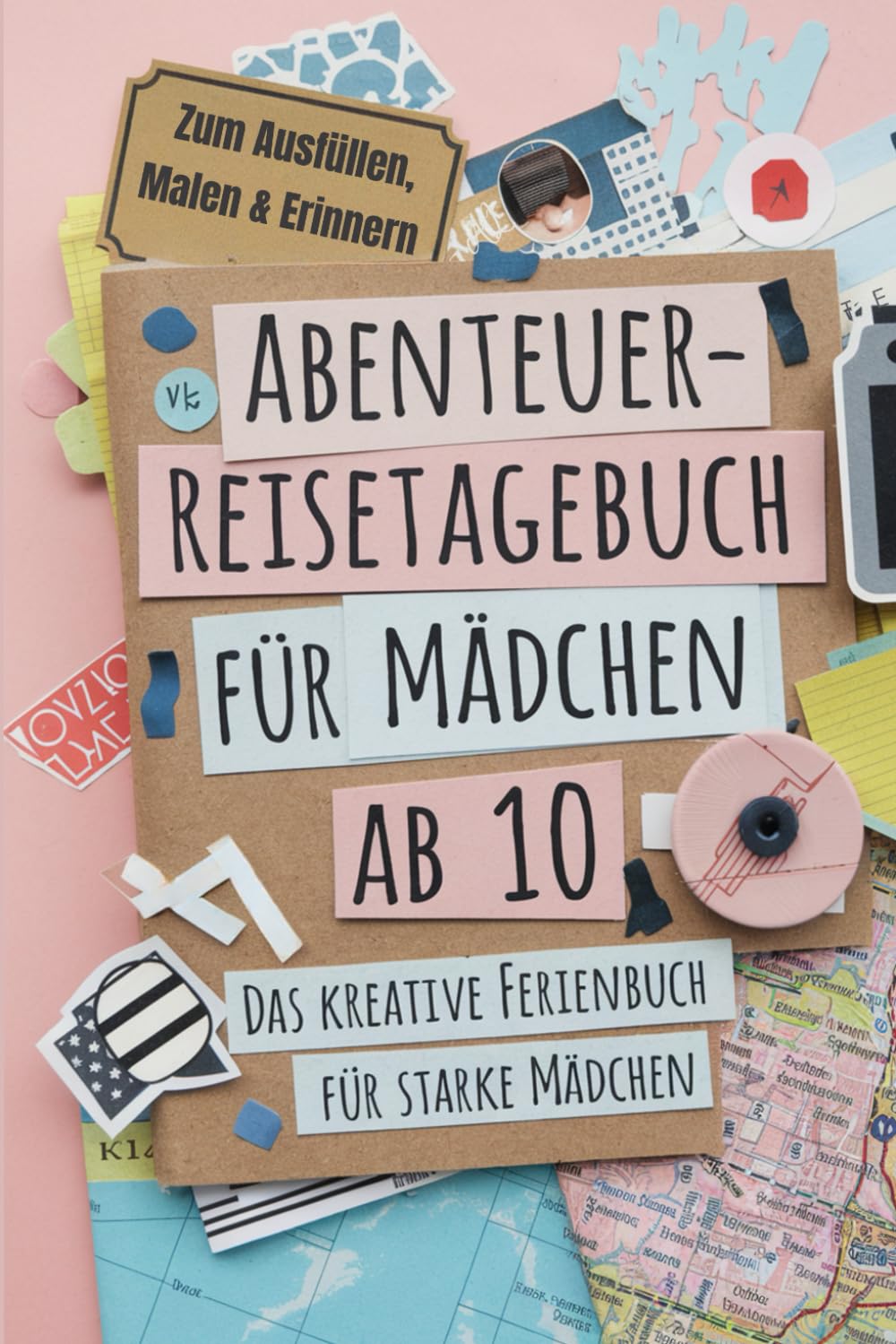 Abenteuer-Reisetagebuch für Mädchen ab 10 – Das kreative Ferienbuch für starke Mädchen: Zum Ausfüllen, Malen & Erinnern. Das perfekte Geschenk für Mädchen ab 10 Travel Guides