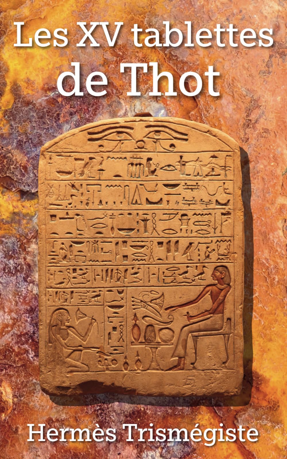 Les 15 tablettes de Thot: Thot l’Atlante par Hermès Trismégiste (en français) book