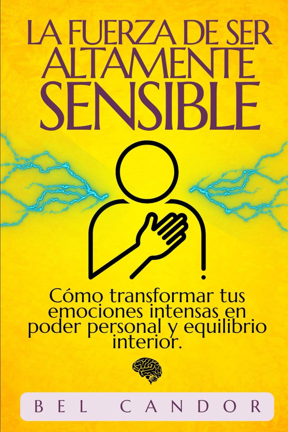 LA FUERZA DE SER ALTAMENTE SENSIBLE: Cómo transformar tus emociones intensas en poder personal y equilibrio interior. (personas altamente sensibles, PAS, Band 5) Self-help
