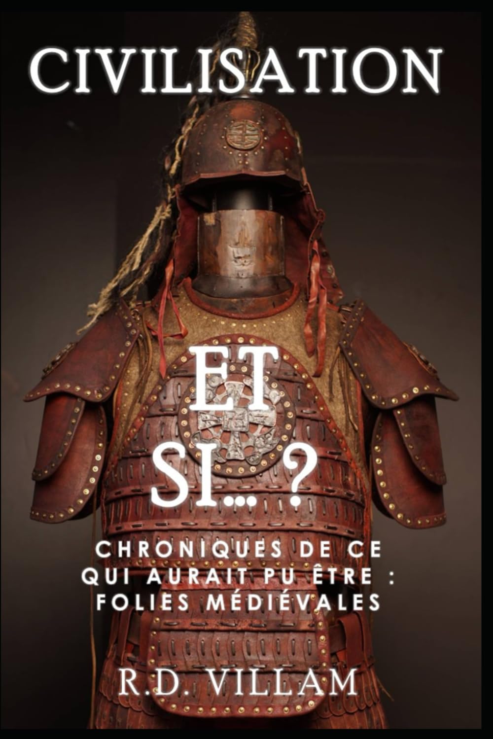 Et si… ? — Chroniques de ce qui aurait pu être : Folies Médiévales: Une histoire alternative fascinante et captivante (Civilisation Et Si) Politics & History
