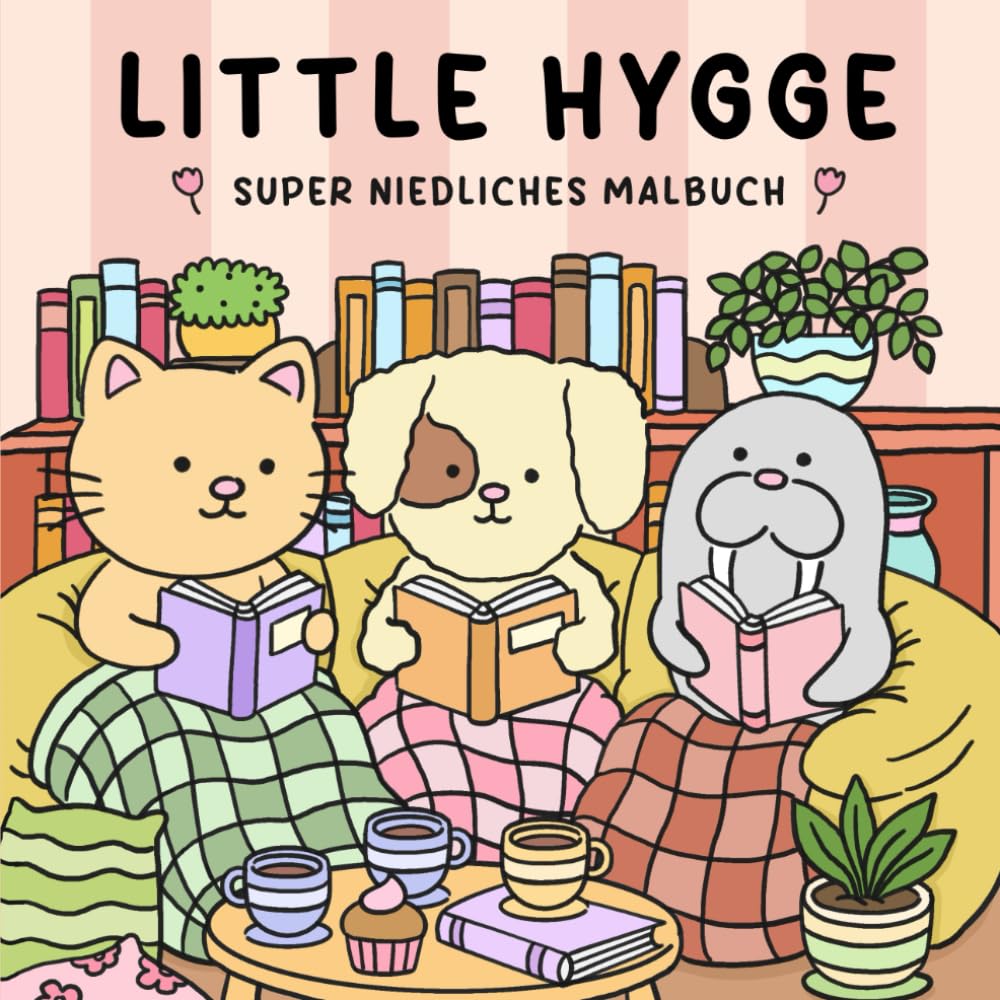 Little Hygge: Super niedliches Malbuch für Erwachsene und Teenager - Kreative Auszeit für dich zum Wohlfühlen und Abschalten - Ein entspanntes Ausmalbuch - Ideal für Alkohol Marker Hobbies & Crafts