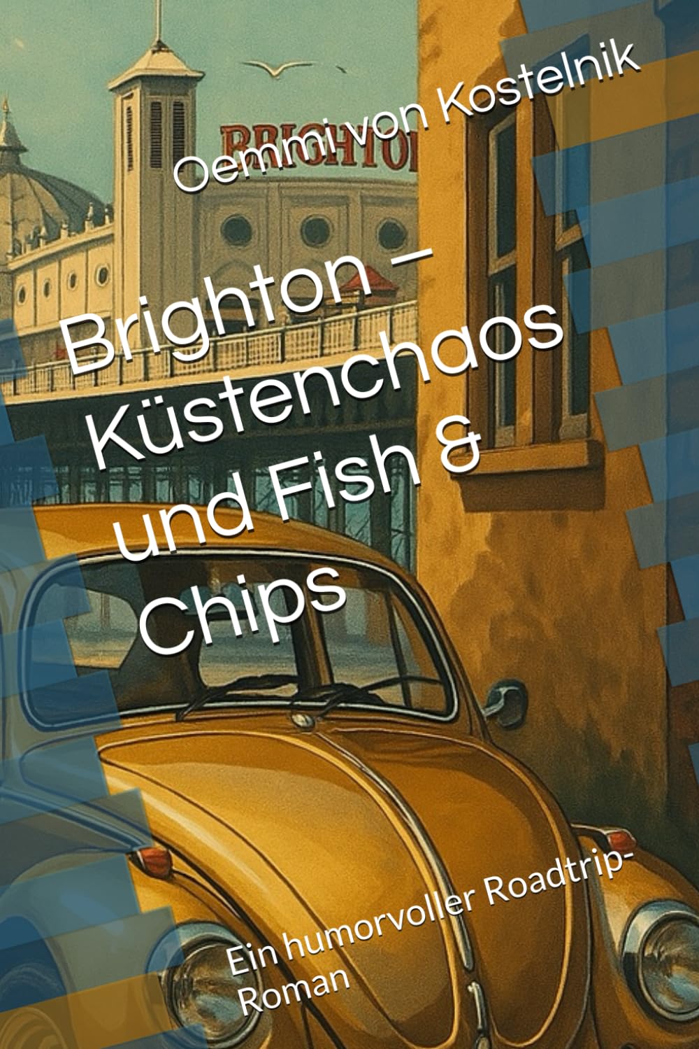 Brighton – Küstenchaos und Fish & Chips: Ein humorvoller Roadtrip-Roman (Oemmis Roadtripabenteuer mit Goldi & Co., Band 2) Action & Adventure