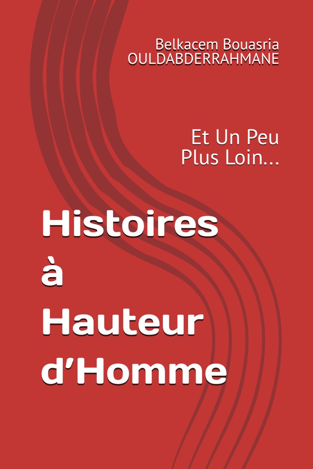 Histoires à Hauteur d’Homme: Et Un Peu Plus Loin... book