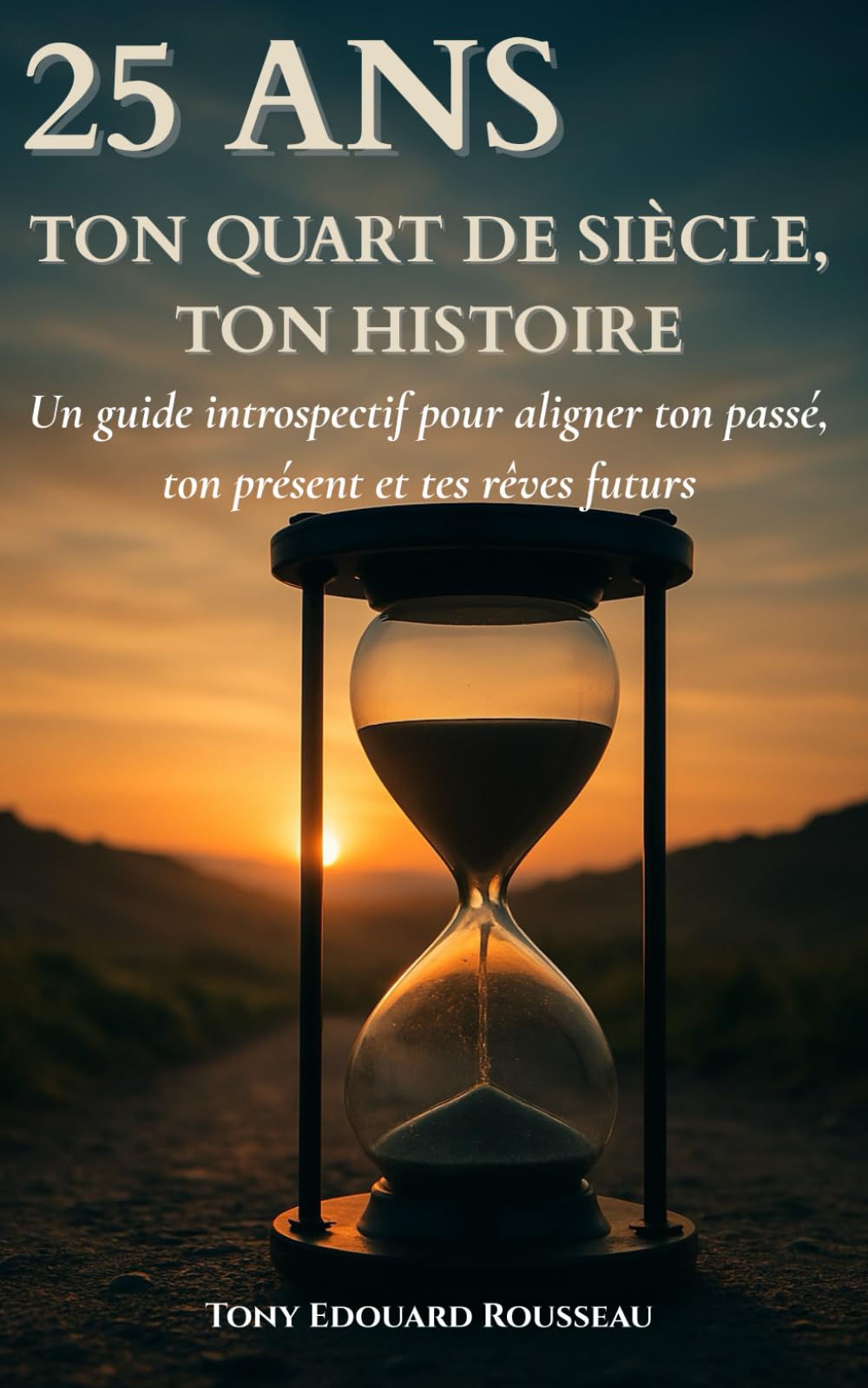 25 ans: un quart de siècle, ton histoire: Un guide introspectif pour aligner ton passé, ton présent et tes rêves futurs book