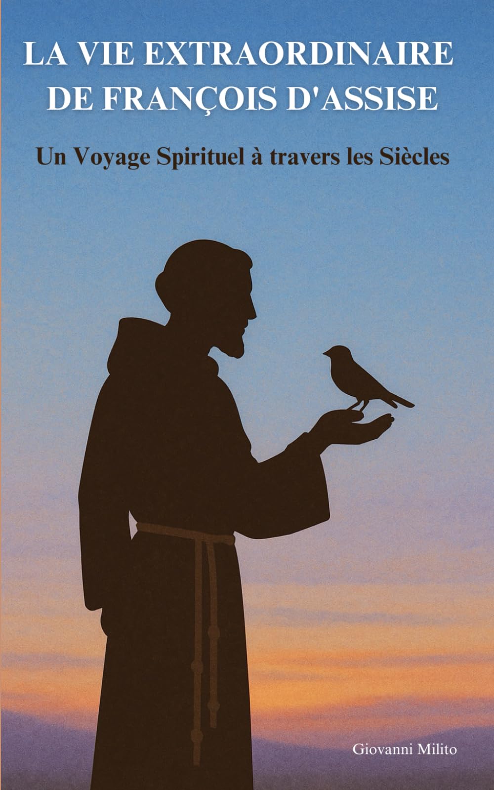 LA VIE EXTRAORDINAIRE DE FRANÇOIS D'ASSISE: Un Voyage Spirituel à travers les Siècles book