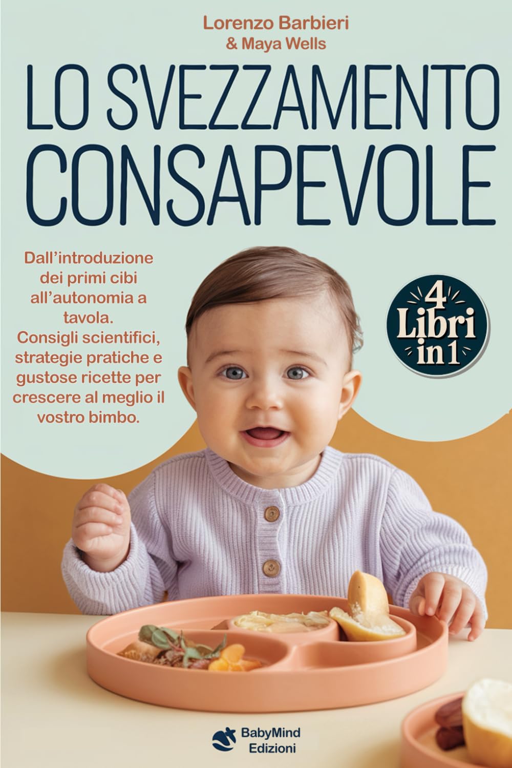 LO SVEZZAMENTO CONSAPEVOLE: Dall’introduzione dei primi Cibi all’Autonomia a Tavola: Consigli Scientifici, Strategie Pratiche e Gustose Ricette per Crescere al meglio il vostro Bimbo. Leisure & Fun