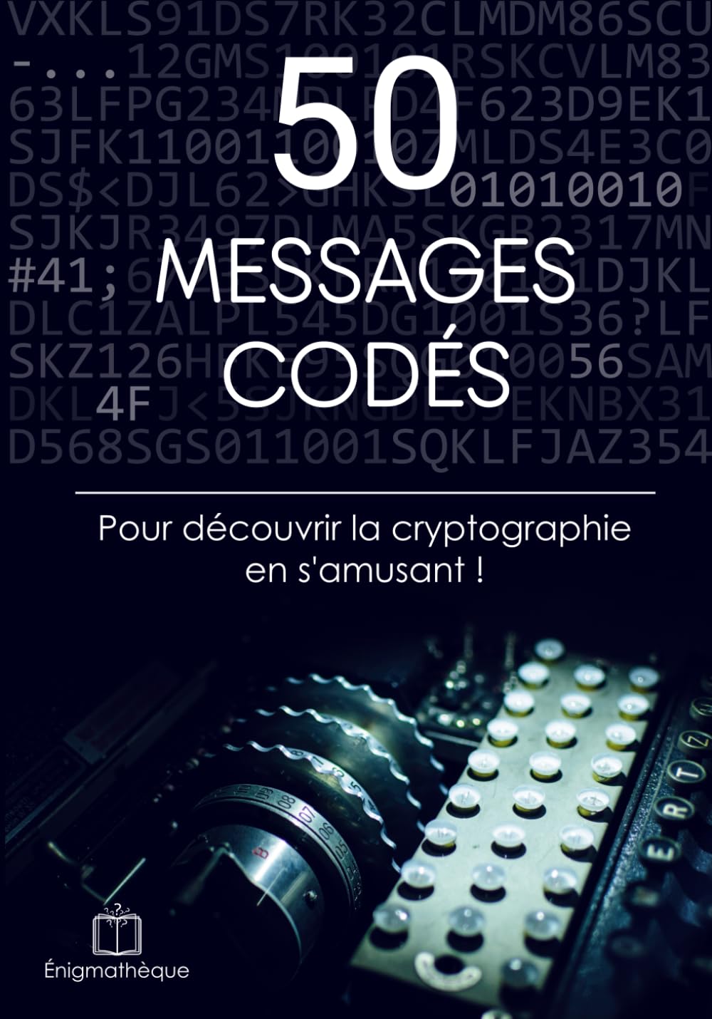 50 messages codés pour découvrir la cryptographie en s'amusant ! book