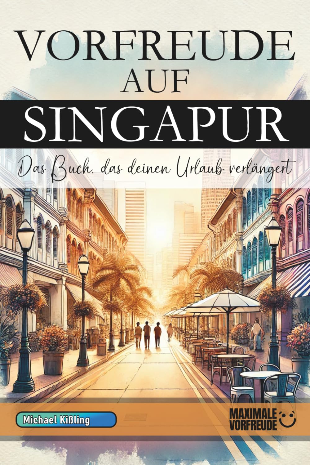 VORFREUDE AUF SINGAPUR: Das Buch, das deinen Urlaub verlängert Learning & Reference