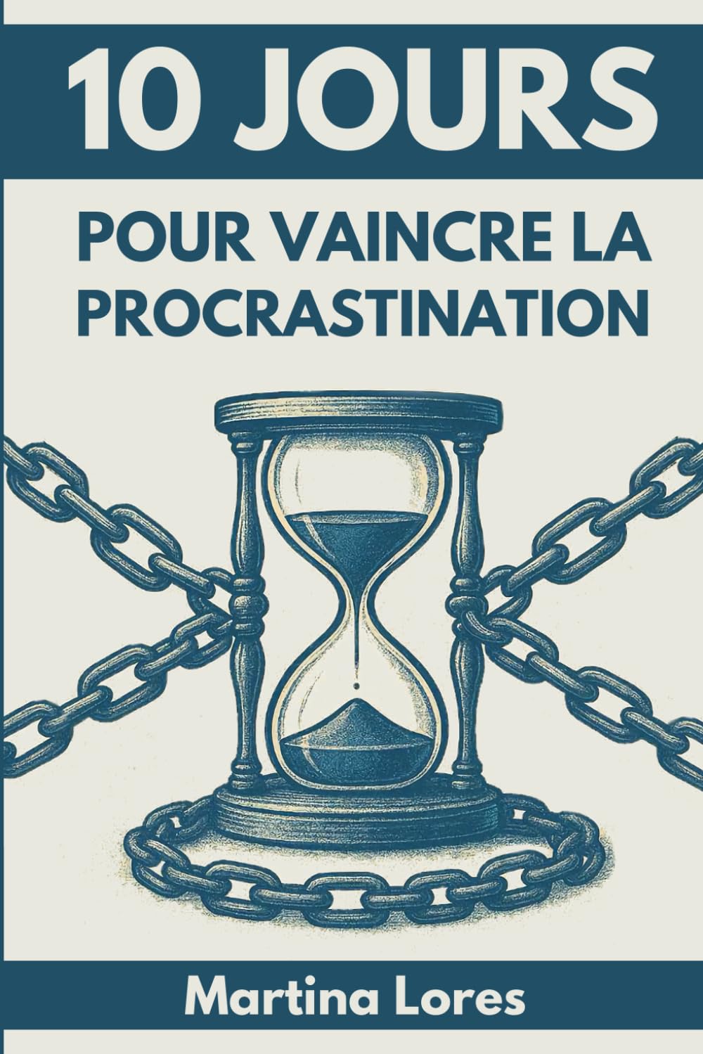 10 JOURS POUR VAINCRE LA PROCRASTINATION: Le Guide Pratique pour passer à l’Action book