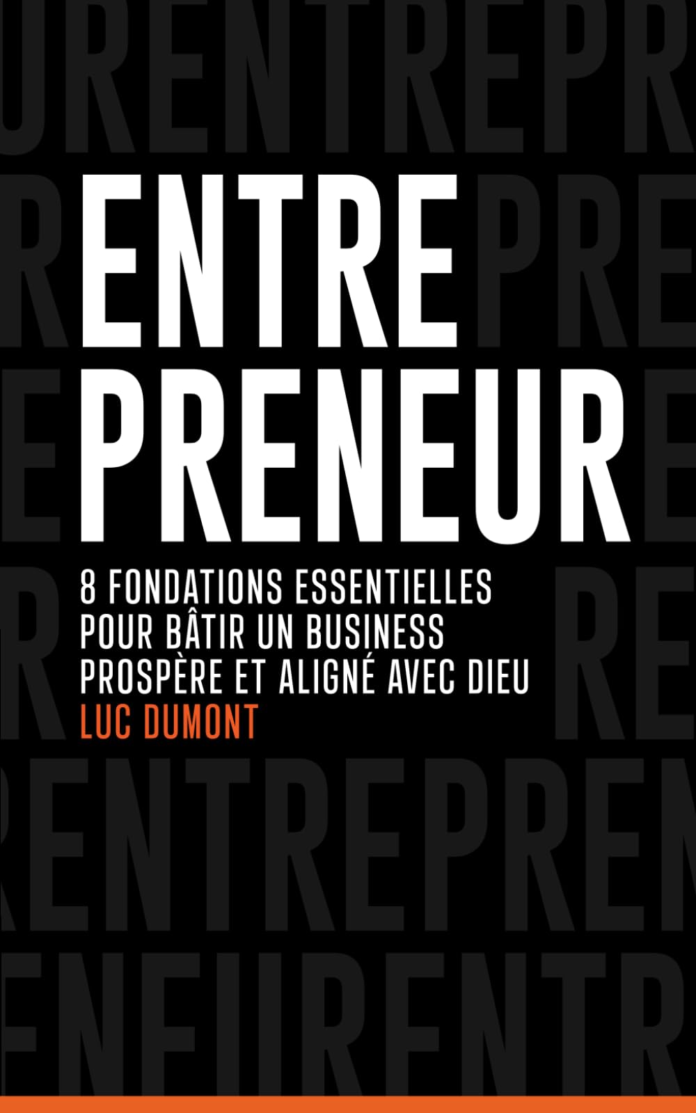 ENTREPRENEUR: 8 Fondations essentielles pour bâtir un business prospère et aligné avec Dieu book