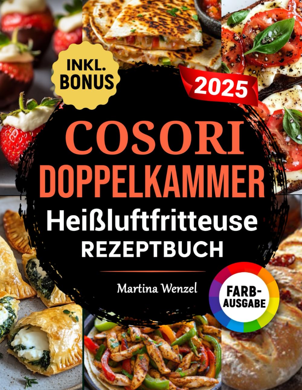 COSORI DOPPELKAMMER Heißluftfritteuse Rezeptbuch: Schnelle, leckere und einfache Rezepte für Ihren COSORI Dual Zone Airfryer | ideal auch für Familien | inkl. Nährwertangaben & Bonus Medicine