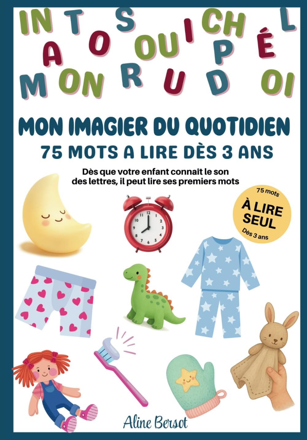 Mon imagier du Quotidien - 75 mots à lire dès 3 ans: Dès que votre enfant connaît le son des lettres, il peut lire ses premiers mots book