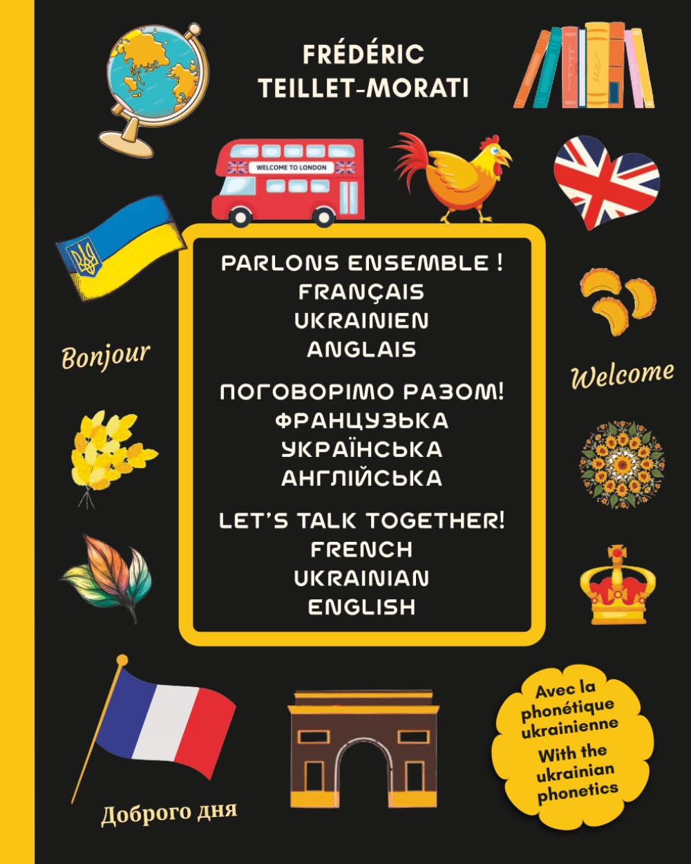 Parlons ensemble ! Français ukrainien anglais: ПОГОВОРІМО РАЗОМ! ФРАНЦУЗЬКА УКРАЇНСЬКА АНГЛІЙСЬКА - LET’S TALK TOGETHER! FRENCH UKRAINIAN ENGLISH book