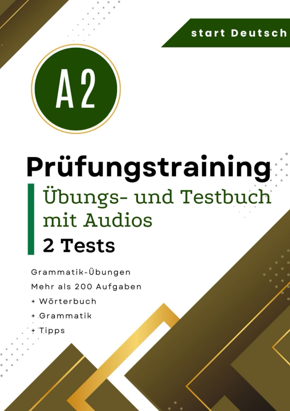 Modellprüfung deutsch-test A2 Mehr als 200 Aufgaben: Prüfungstraining A2 GZ - 2 Komplette Test +Grammatik + Grammatik-Übungen + Wörterbuch General education