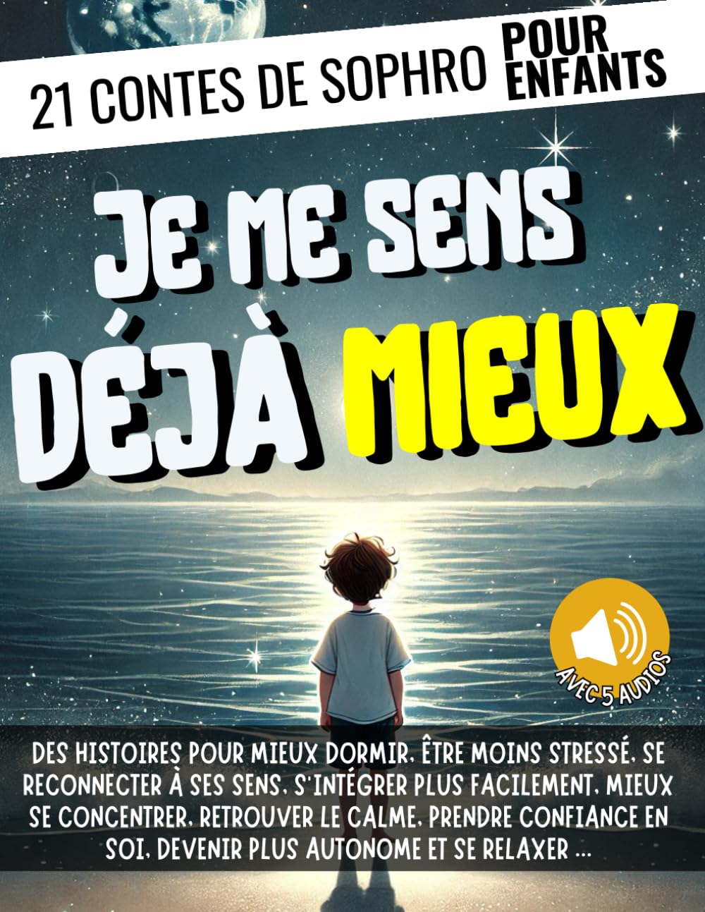 JE ME SENS DÉJÀ MIEUX : 21 contes de sophrologie pour les enfants: des histoires pour mieux dormir, être moins stressé, s'intégrer plus facilement, ... en soi et devenir plus autonome ! Idéal TDAH. book