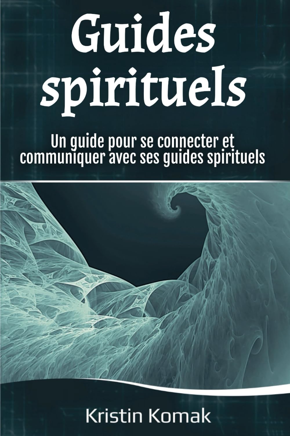 Guides spirituels: Un guide pour se connecter et communiquer avec ses guides spirituels book