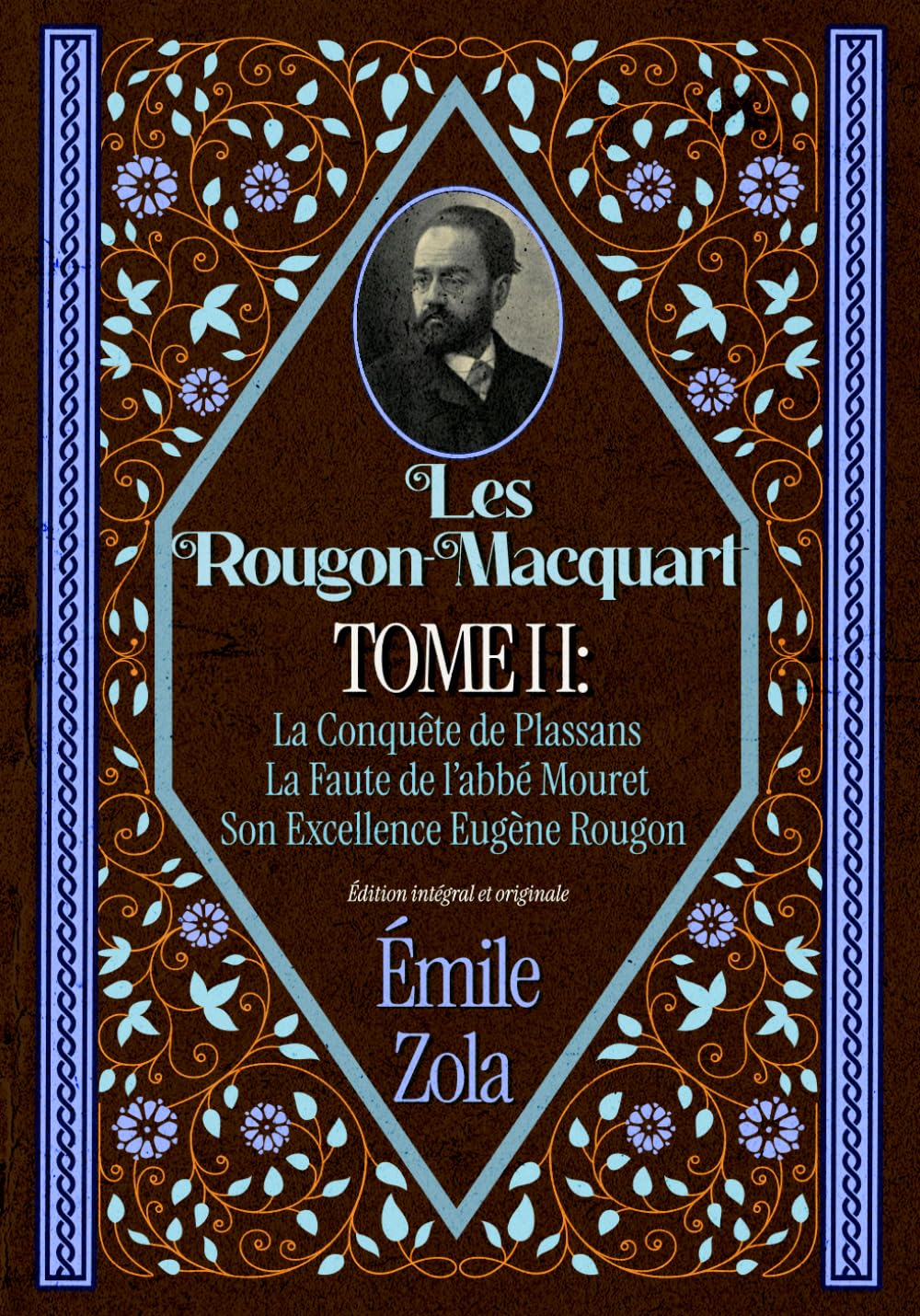 Les Rougon-Macquart TOME II : La Conquête de Plassans La Faute de l’abbé Mouret Son Excellence Eugène Rougon Édition intégral et originale book
