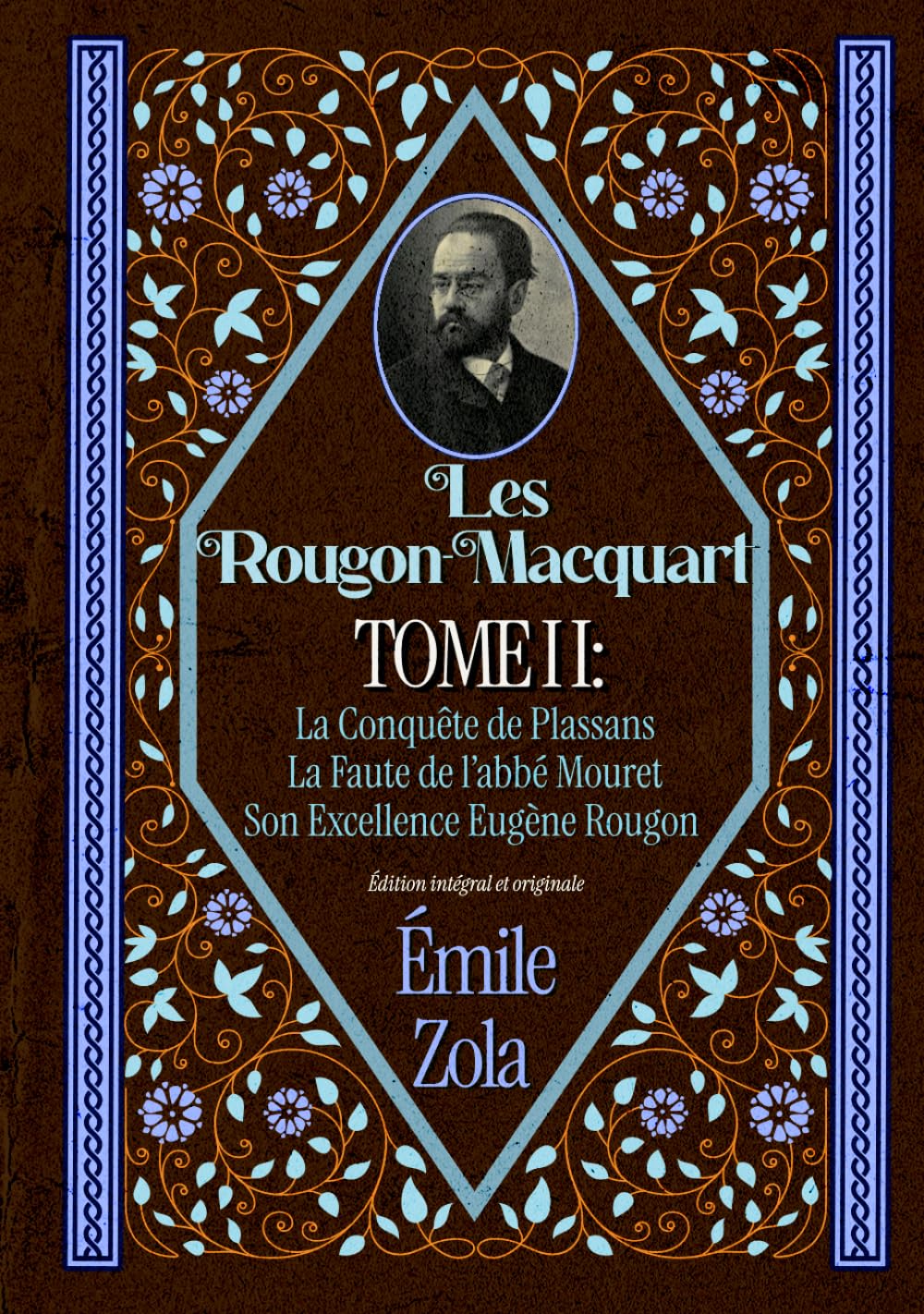 Les Rougon-Macquart TOME II : La Conquête de Plassans La Faute de l’abbé Mouret Son Excellence Eugène Rougon Édition intégral et originale book