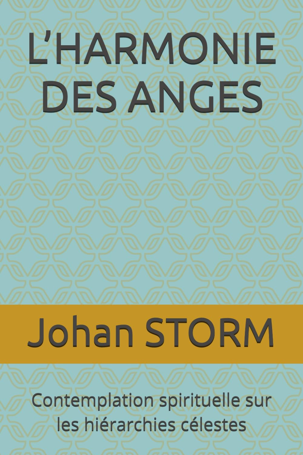 L’HARMONIE DES ANGES: Contemplation spirituelle sur les hiérarchies célestes book