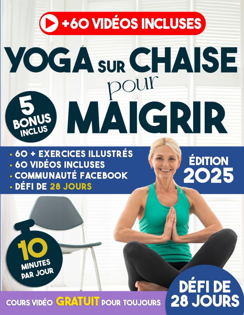 Yoga sur Chaise pour Maigrir: Perdre du Poids est Plus Simple que vous ne le Pensez – 10 Minutes par Jour, 28 Jours de Défi, 60 Vidéos pour Vous Guider avec un Journal de Progression Health, Nutrition & Fitness